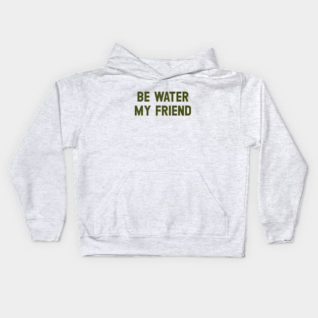 Be Water My Friend, green Kids Hoodie by Perezzzoso